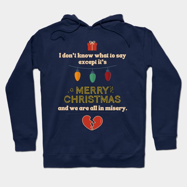 It's merry christmas and we're all in misery Hoodie by archila
